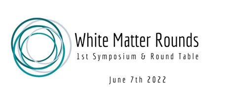 1st White Matter Rounds Symposium & Round Table